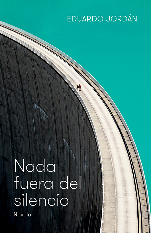 Nada fuera del Silencio. Novela de Eduardo Jordán